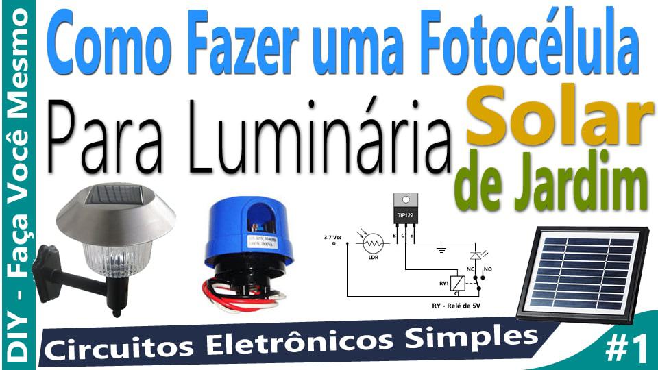 Como Fazer uma Fotocélula de 3.7 Volts para Luminária de Jardim