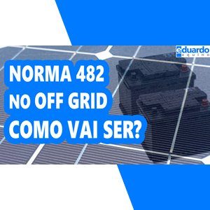 Resolução Normativa 482, Atualizações da ANEEL Poderá Afetar OffGrid