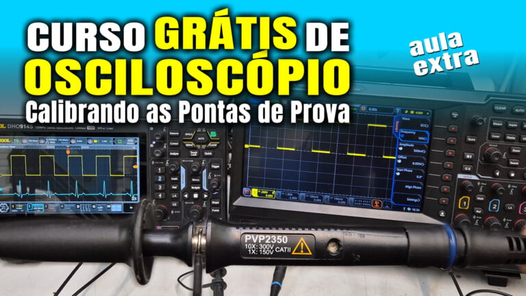 Ponta de Osciloscópio: Como CALIBRAR Corretamente?